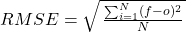 RMSE = \sqrt{\left\frac{\sum_{i=1}^{N}(f-o)^2}{N}\right}